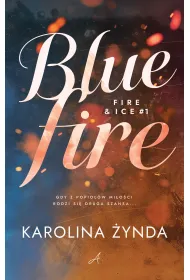 Blue fire. Seria Fire & ice. Tom 1