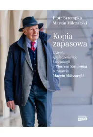 Kopia zapasowa. O �yciu, spo�ecze�stwie i socjologii z Piotrem Sztompk� rozmawia Marcin Milczarski