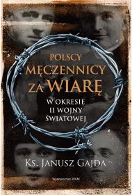 Polscy m�czennicy za wiar� w okresie II wojny �wiatowej