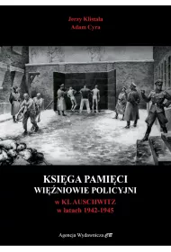 Ksi�ga Pami�ci. Wi�niowie policyjni w KL Auschwitz 1942-1945