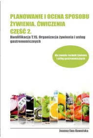 Planowanie i ocena sposobu ywienia. wiczenia. Cz 2. Kwalifikacja T.15. Organizacja ywienia i usug gastronomicznych