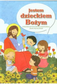 Jestem dzieckiem Bo�ym. Poradnik metodyczny do religii dla przedszkola + 2CD