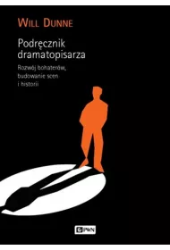 Podr�cznik dramatopisarza. Rozw�j bohater�w, budowanie scen i historii