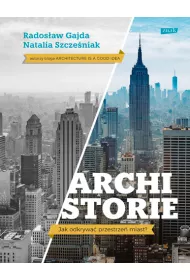 Archistorie. Jak odkrywa� przestrze� miast?