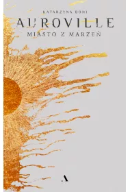Auroville. Miasto z marze
