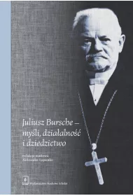 Juliusz Bursche my�li, dzia�alno�� i dziedzictwo