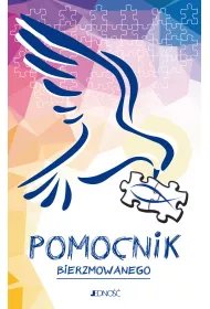 Pomocnik bierzmowanego. U�o�y� �ycie z Bogiem