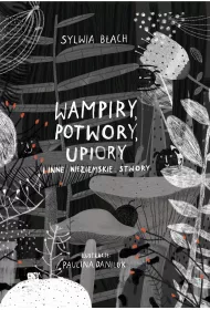 Wampiry potwory upiory i inne nieziemskie stwory
