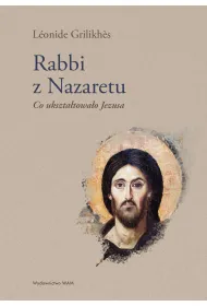 Rabbi z Nazaretu. Co ukszta�towa�o Jezusa