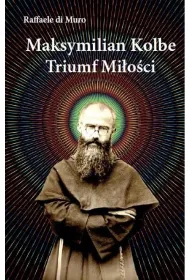 Maksymilian Kolbe Triumf mi�o�ci