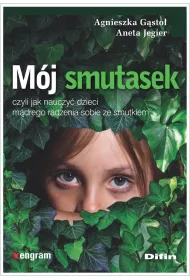 M�j smutasek, czyli jak nauczy� dzieci m�drego radzenia sobie ze smutkiem