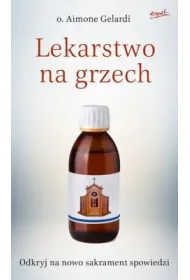 Lekarstwo na grzech. Ponowne odkrywanie spowiedzi