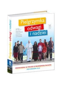 Pielgrzymka odwagi i nadziei