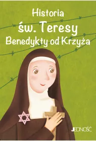 Historia �w. Teresy Benedykty od Krzy�a (Edyty Stein)