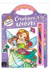 Czaruj�ce wr�ki. Malowanka z naklejkami. Zaczarowana kredka