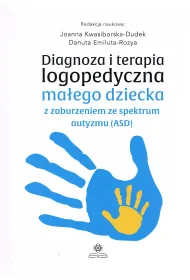 Diagnoza i terapia logopedyczna ma�ego dziecka z zaburzeniami ze spektrum autyzmu (ASD)