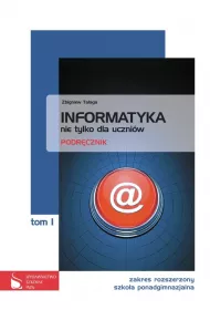 Informatyka nie tylko dla uczni�w. Tom 1. Podr�cznik rozszerzony