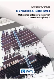 Dynamika budowli. Obliczenia uk�ad�w pr�towych i o masach skupionych