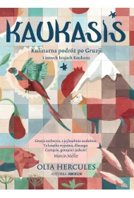 KAUKASIS. Kulinarna podr� po Gruzji i innych krajach Kaukazu