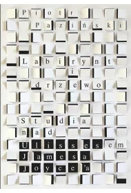 Labirynt i drzewo Studia nad Ulissesem Jamesa Joyce'a