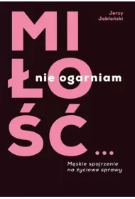 Mi�o��? Nie ogarniam