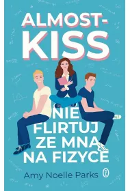 Almost Kiss. Nie flirtuj ze mn� na fizyce