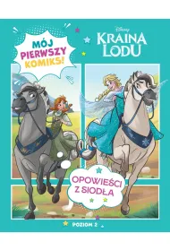 M�j pierwszy komiks. Poziom 2. Opowie�ci z siod�a. Disney Kraina Lodu
