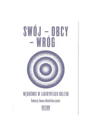 Sw�j-obcy-wr�g. W�dr�wki w labiryntach kultur