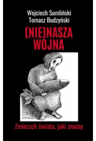 (NIE)NASZA WOJNA. Zmierzch wiata, jaki znamy