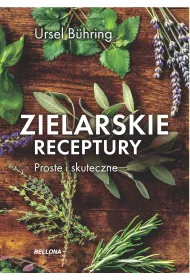 Zielarskie receptury. Proste i skuteczne