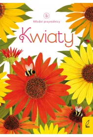 Kwiaty. M�odzi Przyrodnicy