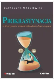 Prokrastynacja o przyczynach i skutkach odk�adania spraw na potem