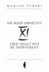 XI Nie b�d� oboj�tny. XI Thou shalt not be indifferent