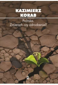 Polityka. Zmierzch czy odrodzenie?