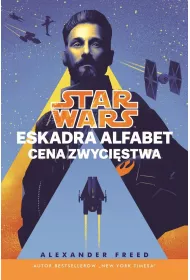 Cena zwyci�stwa. Star Wars. Eskadra Alfabet. Tom 3