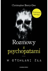 Rozmowy z psychopatami. W otch�ani z�a
