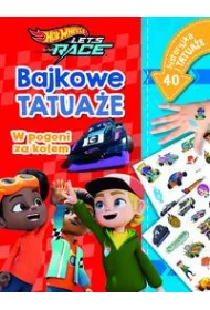 Misja ratunkowa. Bajkowe tatua�e. Hot Wheels Let's Race