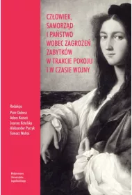 Cz�owiek, samorz�d i pa�stwo wobec zagro�e� zabytk�w w trakcie pokoju i w czasie wojny