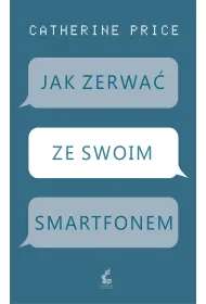 Jak zerwa� ze swoim smartfonem