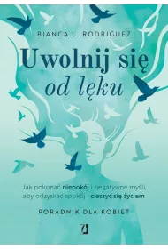 eBook Uwolnij si od lku. Jak pokona niepokj i negatywne myli, aby odzyska spokj i cieszy si yciem mobi epub