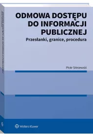 Odmowa dost�pu do informacji publicznej. Przes�anki, granice, procedura