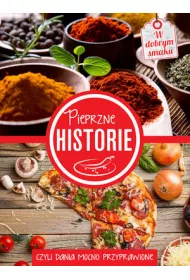 Pieprzne historie, czyli dania mocno przyprawione