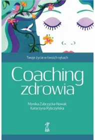 Coaching zdrowia. Twoje �ycie w twoich r�kach