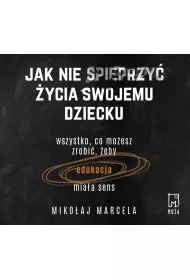 Audiobook Jak nie spieprzy ycia swojemu dziecku mp3