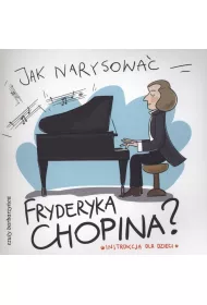 Jak narysowa� Fryderyka Chopina?
