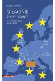 O �acinie tylko dobrze. De lingua latina nil nisi bene