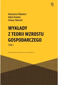 Wyk�ady z teorii wzrostu gospodarczego. Tom 1. Ekonomia, Finanse i Zarz�dzanie