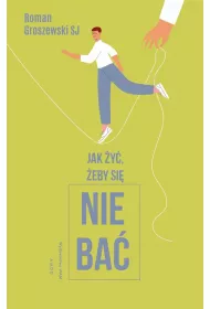 Jak �y�, �eby si� nie ba�?