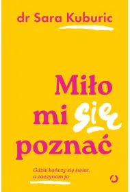 Mi�o mi si� pozna�. Gdzie ko�czy si� �wiat, a zaczynam ja