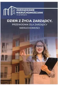 Dzie� z �ycia zarz�dcy. Przewodnik dla zarz�dcy nieruchomo�ci